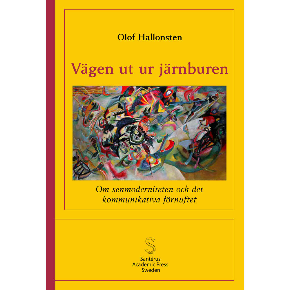 Olof Hallonsten Vägen ut ur järnburen : om senmoderniteten  och det kommunikativa förnuftet (häftad)