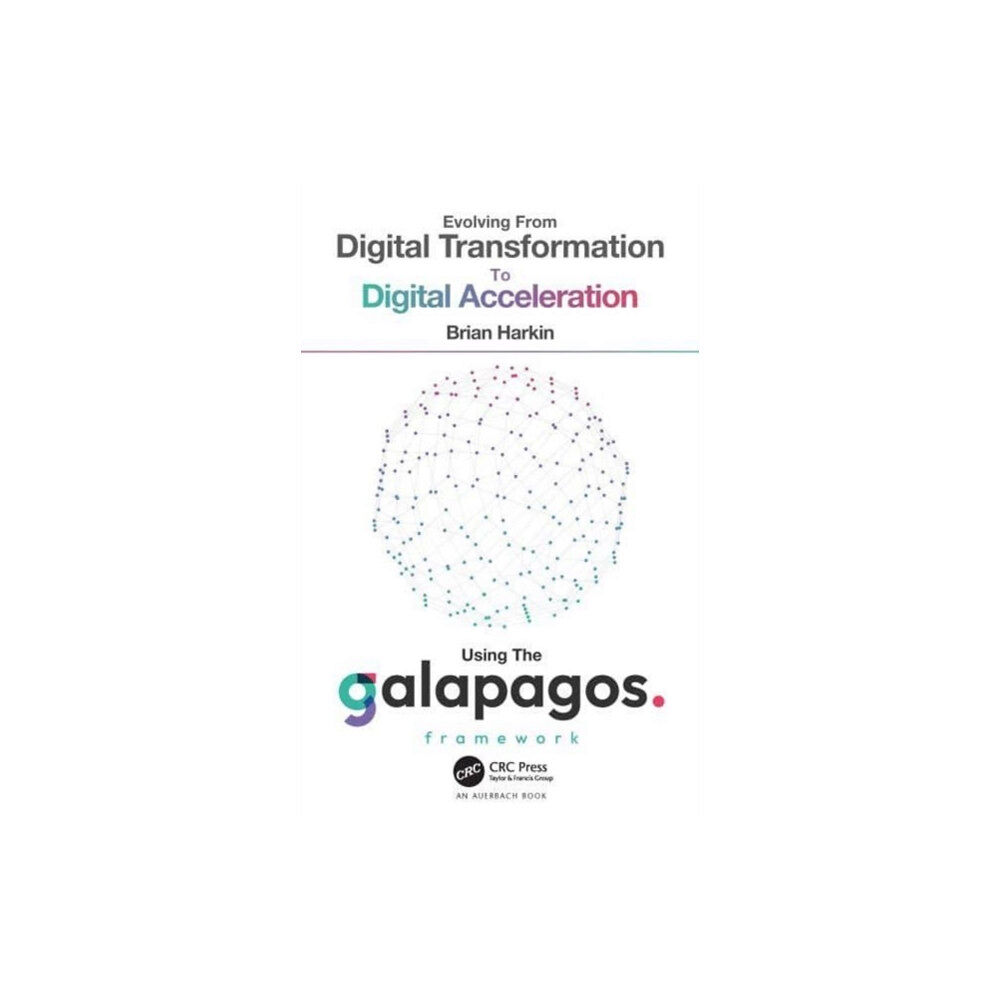 Taylor & francis ltd Evolving from Digital Transformation to Digital Acceleration Using The Galapagos Framework (inbunden, eng)