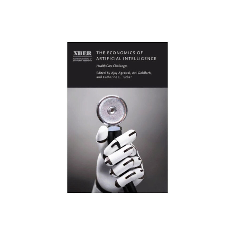 The university of chicago press The Economics of Artificial Intelligence (inbunden, eng)