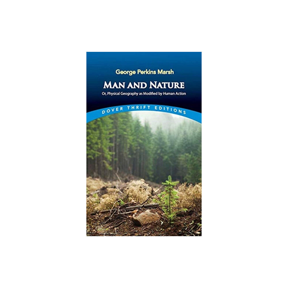 Dover publications inc. Man and Nature: Or, Physical Geography as Modified by Human Action (häftad, eng)
