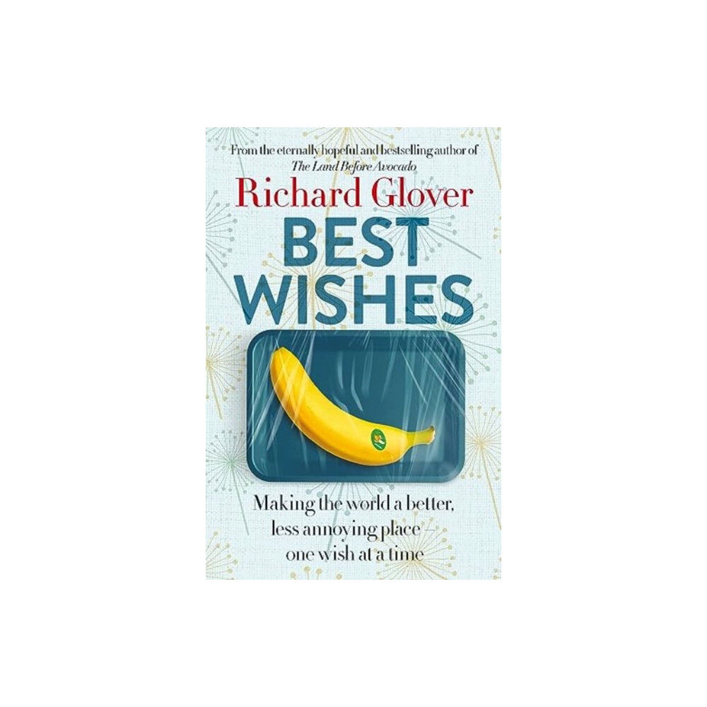ABC Books Best Wishes: The funny new book from the bestselling, much loved and eternally hopeful author of The Land Before Avocado...