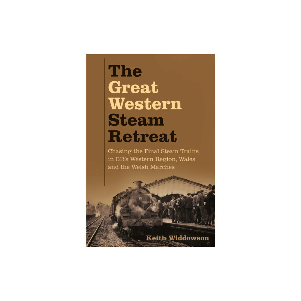 The History Press Ltd The Great Western Steam Retreat (häftad, eng)
