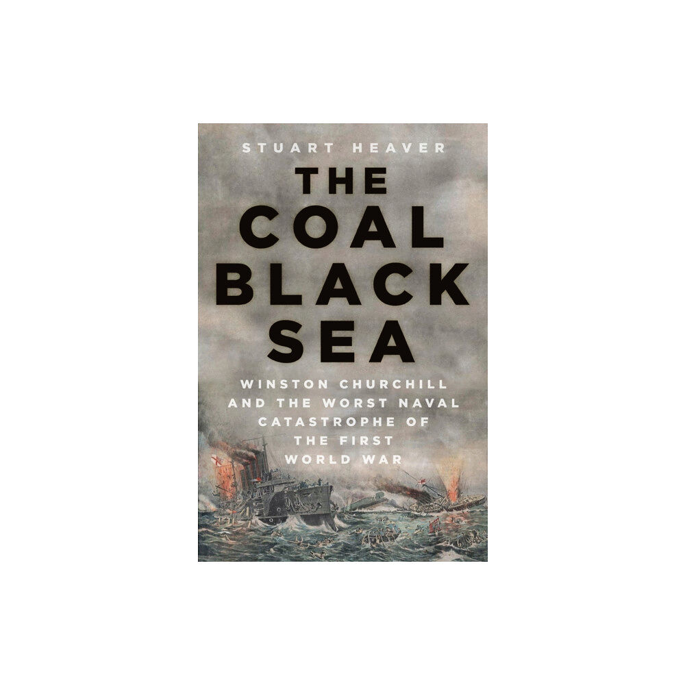 The History Press Ltd The Coal Black Sea (inbunden, eng)