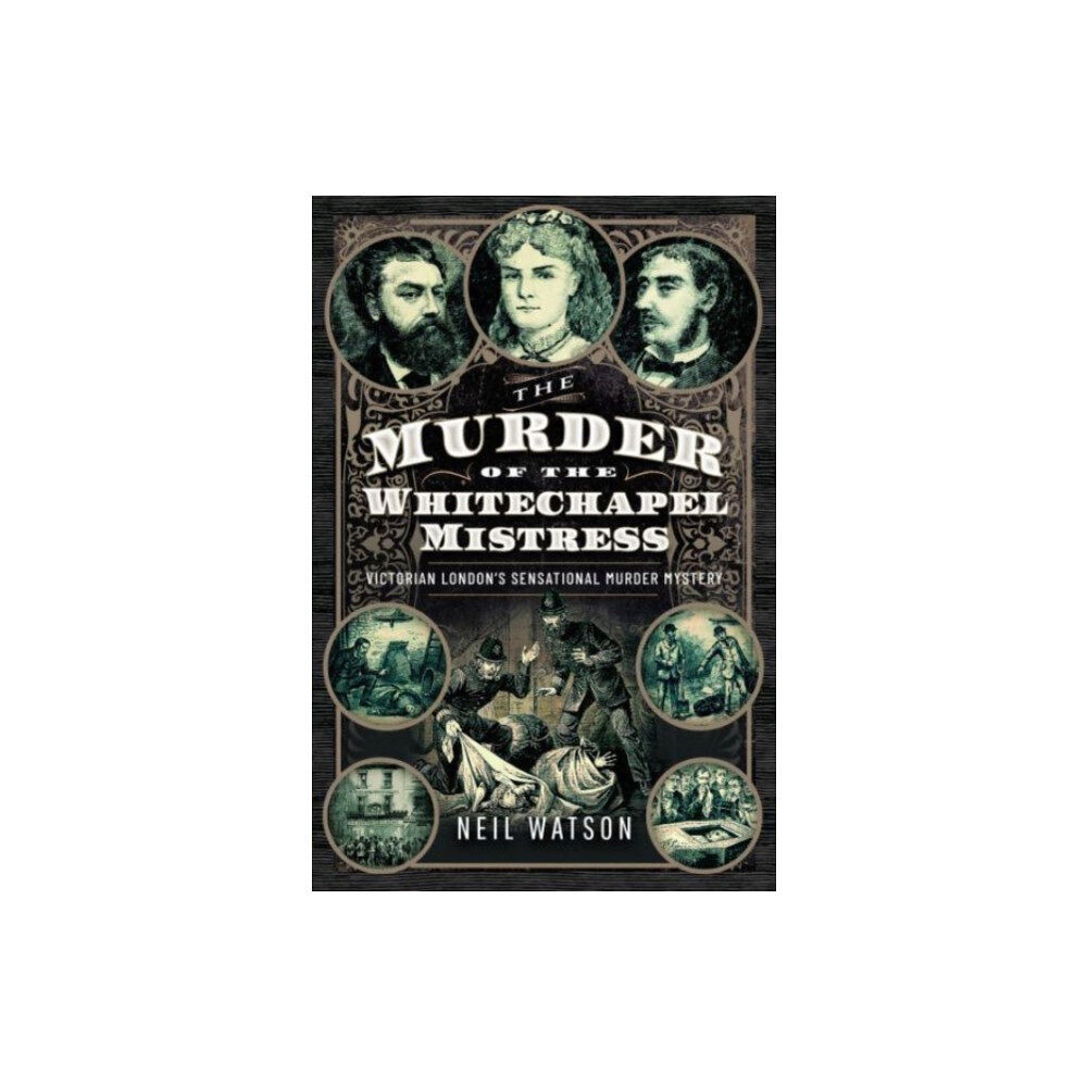 Pen & Sword Books Ltd The Murder of the Whitechapel Mistress (inbunden, eng)