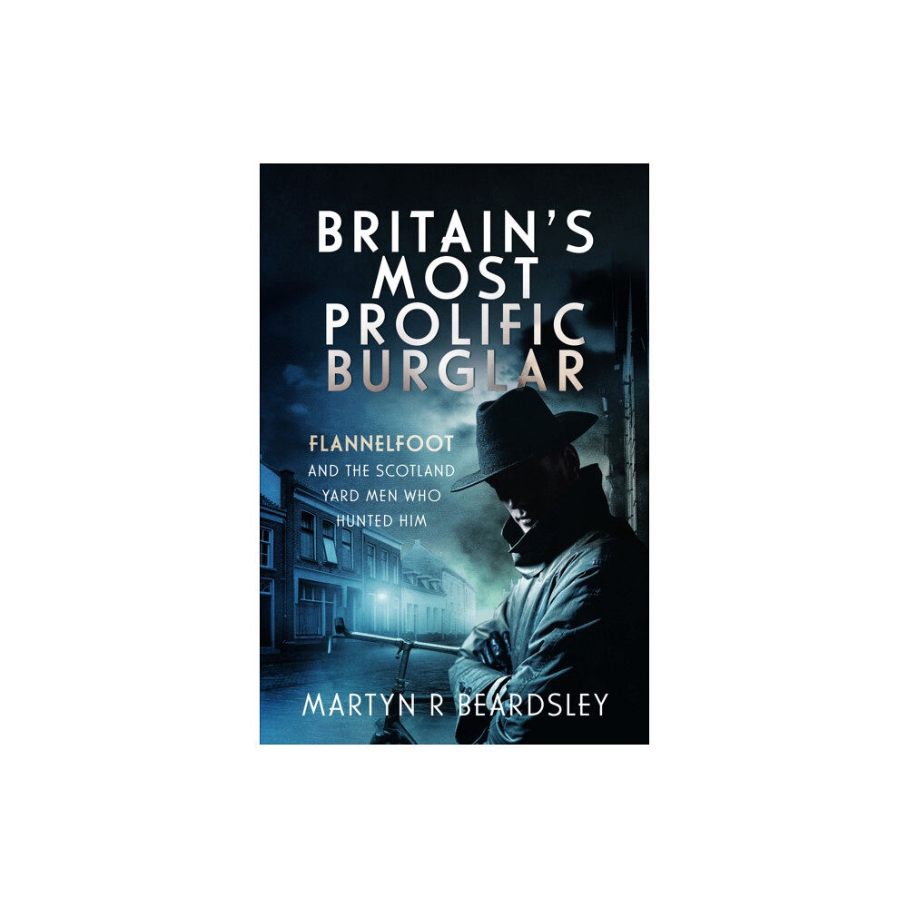 Pen & Sword Books Ltd Britain’s Most Prolific Burglar (inbunden, eng)