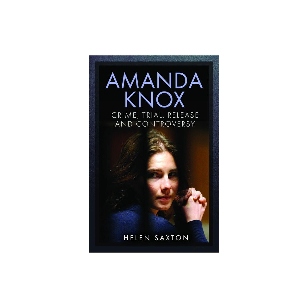 Pen & Sword Books Ltd Amanda Knox (inbunden, eng)