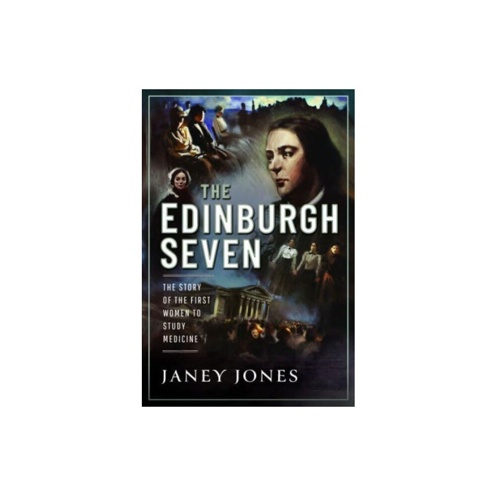 Pen & Sword Books Ltd The Edinburgh Seven (inbunden, eng)