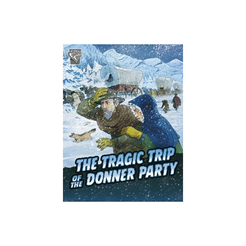 Capstone Global Library Ltd The Tragic Trip of the Donner Party (häftad, eng)