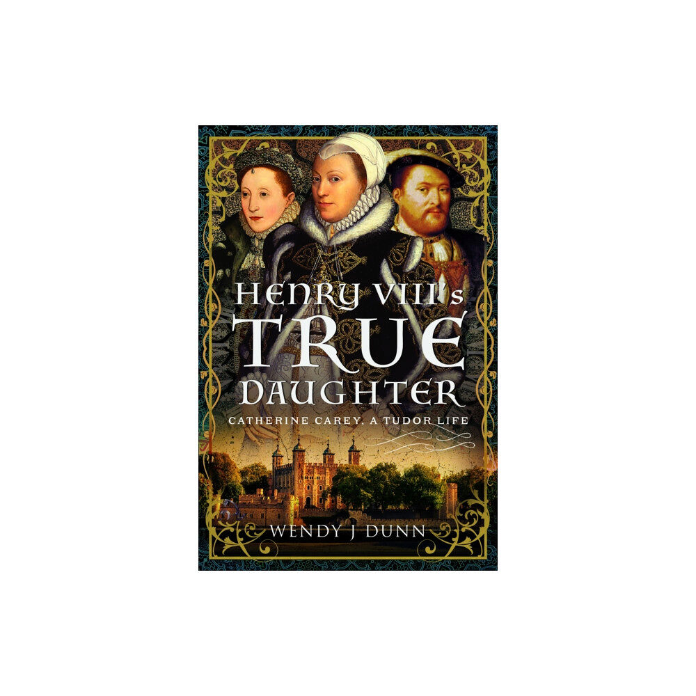 Pen & Sword Books Ltd Henry VIII’s True Daughter (inbunden, eng)