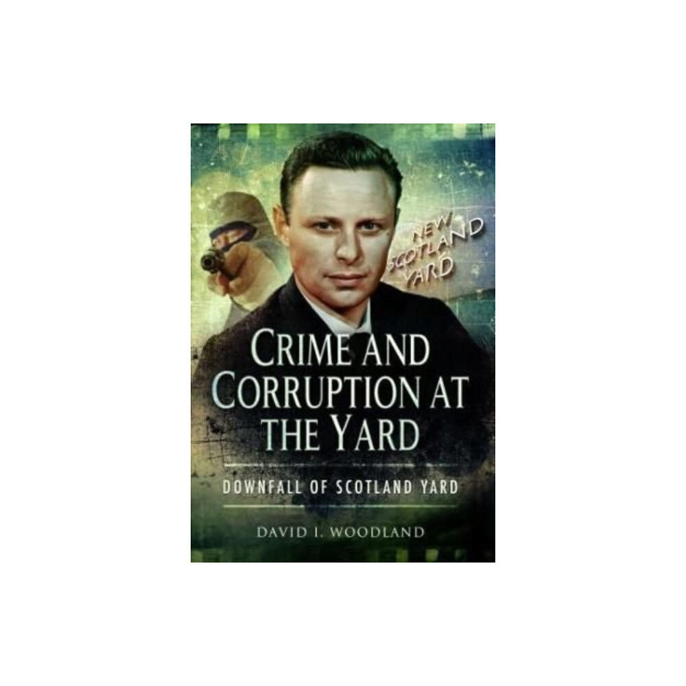 Pen & Sword Books Ltd Crime and Corruption at the Yard (häftad, eng)