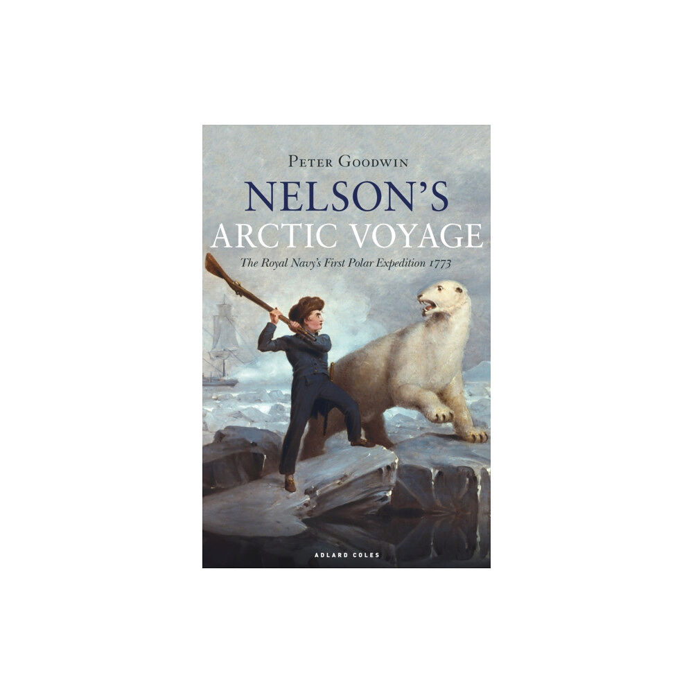 Bloomsbury Publishing PLC Nelson's Arctic Voyage (inbunden, eng)