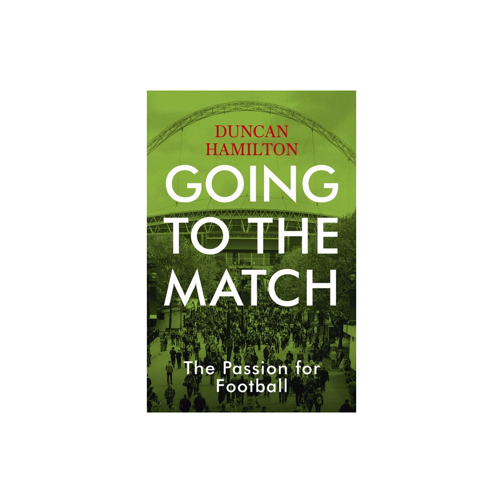 Hodder & Stoughton Going to the Match: The Passion for Football (häftad, eng)