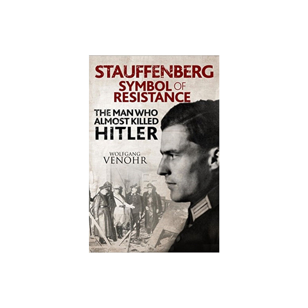 Pen & Sword Books Ltd Stauffenberg: Symbol of Resistance (inbunden, eng)