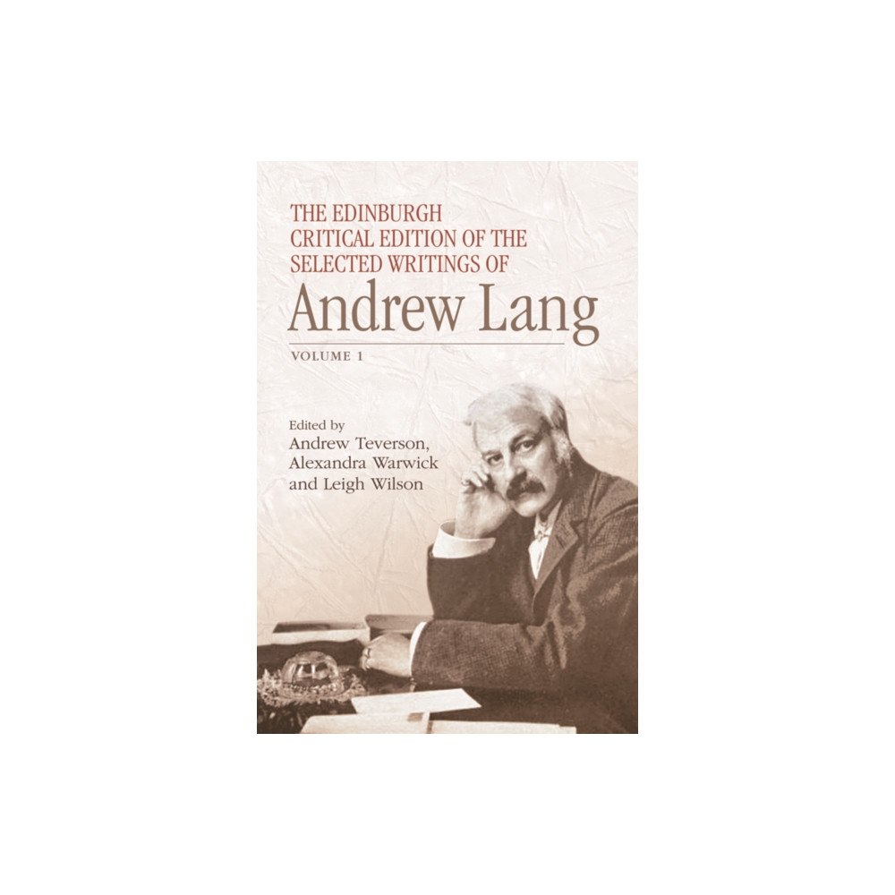 Edinburgh university press The Edinburgh Critical Edition of the Selected Writings of Andrew Lang (inbunden, eng)