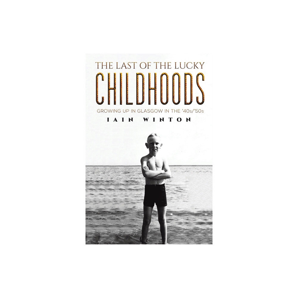 Austin Macauley Publishers The Last of the Lucky Childhoods (häftad, eng)