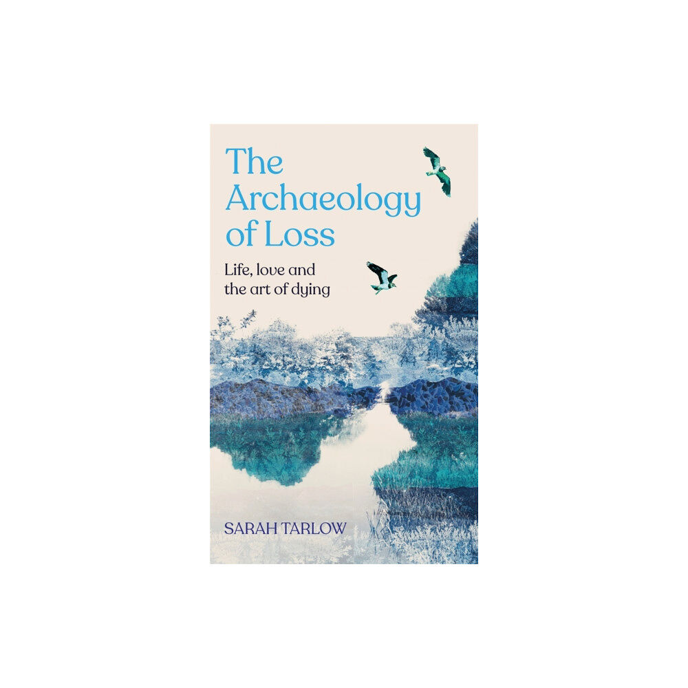 Pan Macmillan The Archaeology of Loss (inbunden, eng)