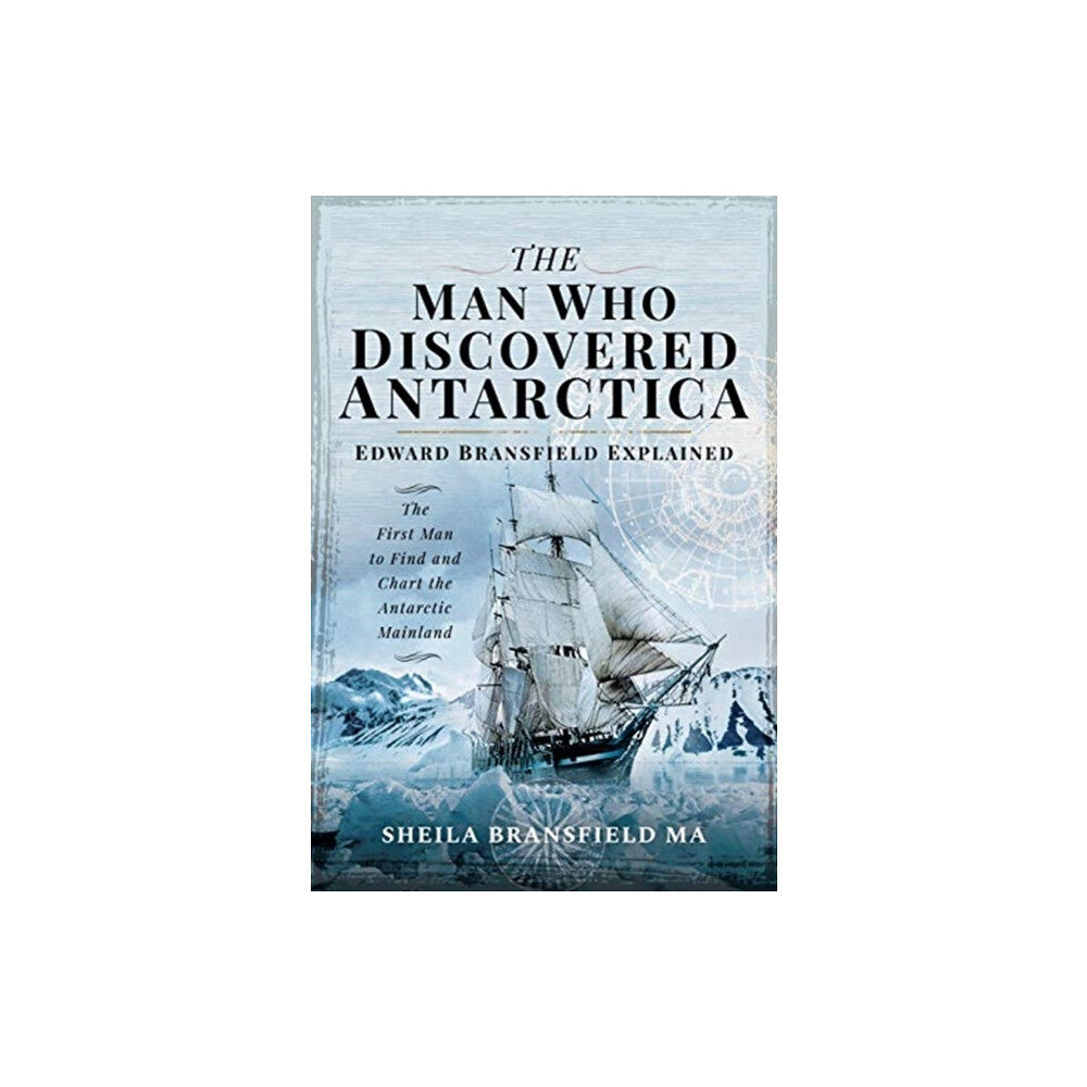 Pen & Sword Books Ltd The Man Who Discovered Antarctica (inbunden, eng)