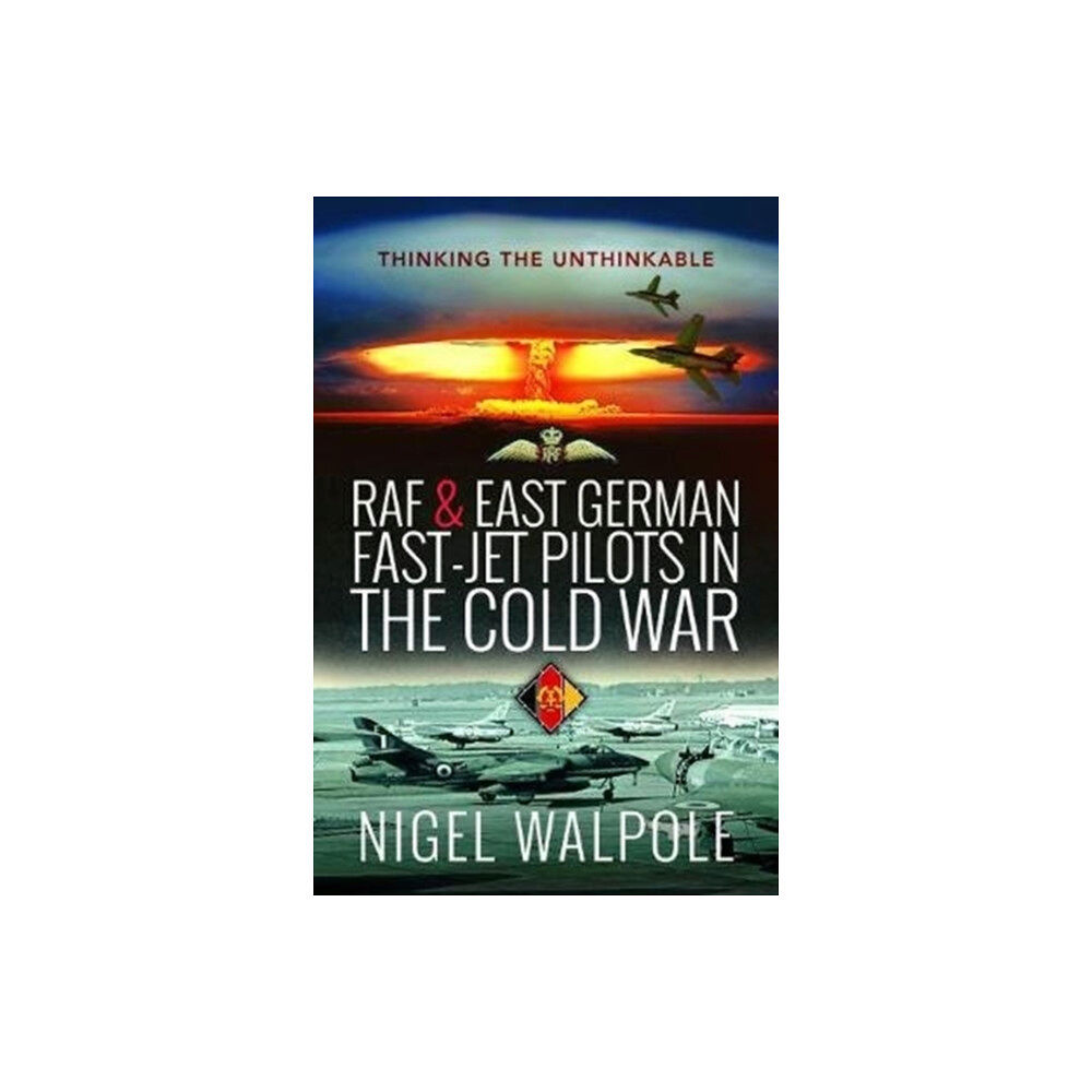 Pen & Sword Books Ltd RAF and East German Fast-Jet Pilots in the Cold War (häftad, eng)
