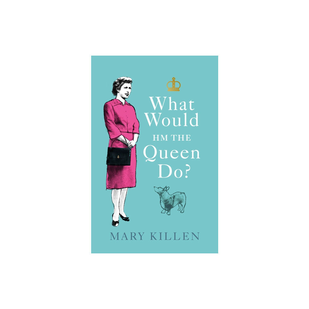 Ebury Publishing What Would HM The Queen Do? (inbunden, eng)