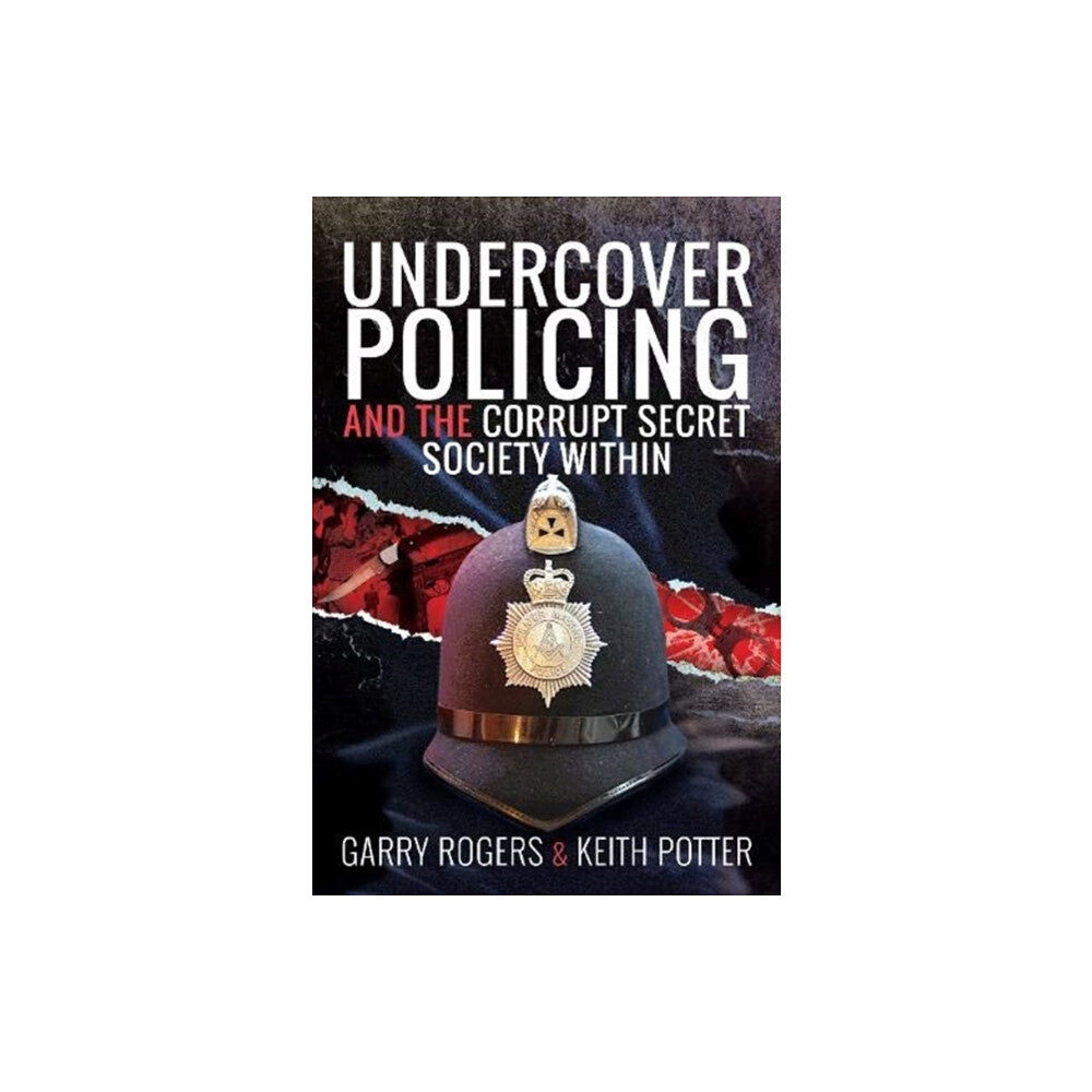 Pen & Sword Books Ltd Undercover Policing and the Corrupt Secret Society Within (inbunden, eng)