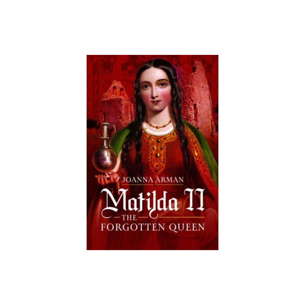 Pen & Sword Books Ltd Matilda II: The Forgotten Queen (inbunden, eng)