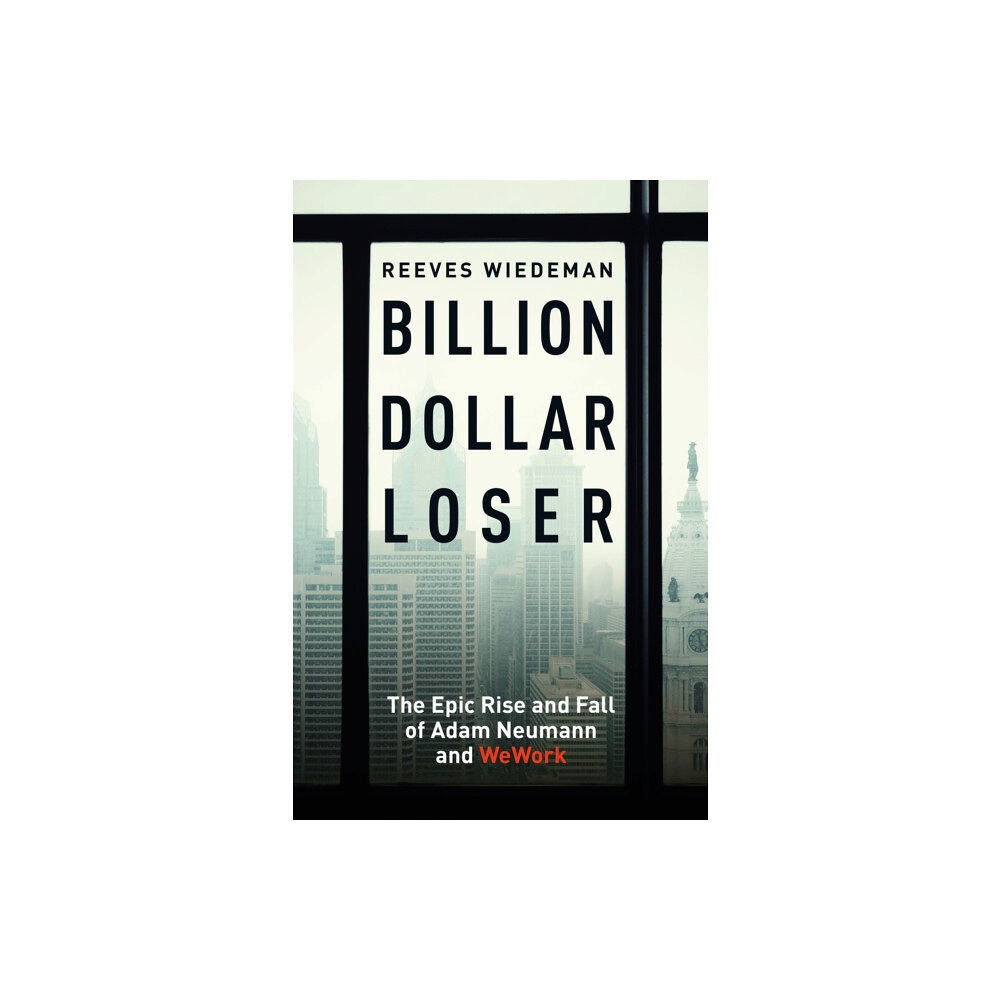 Hodder & Stoughton Billion Dollar Loser: The Epic Rise and Fall of WeWork (inbunden, eng)