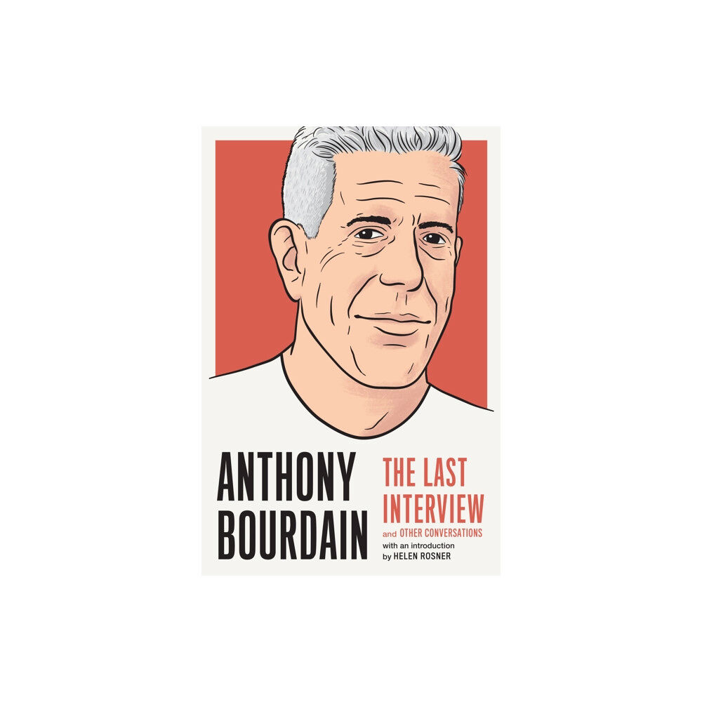 Melville House Publishing Anthony Bourdain: The Last Interview (häftad, eng)