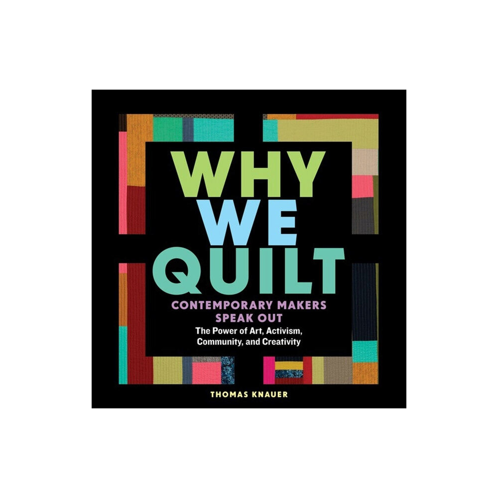 Workman Publishing Why We Quilt (inbunden, eng)
