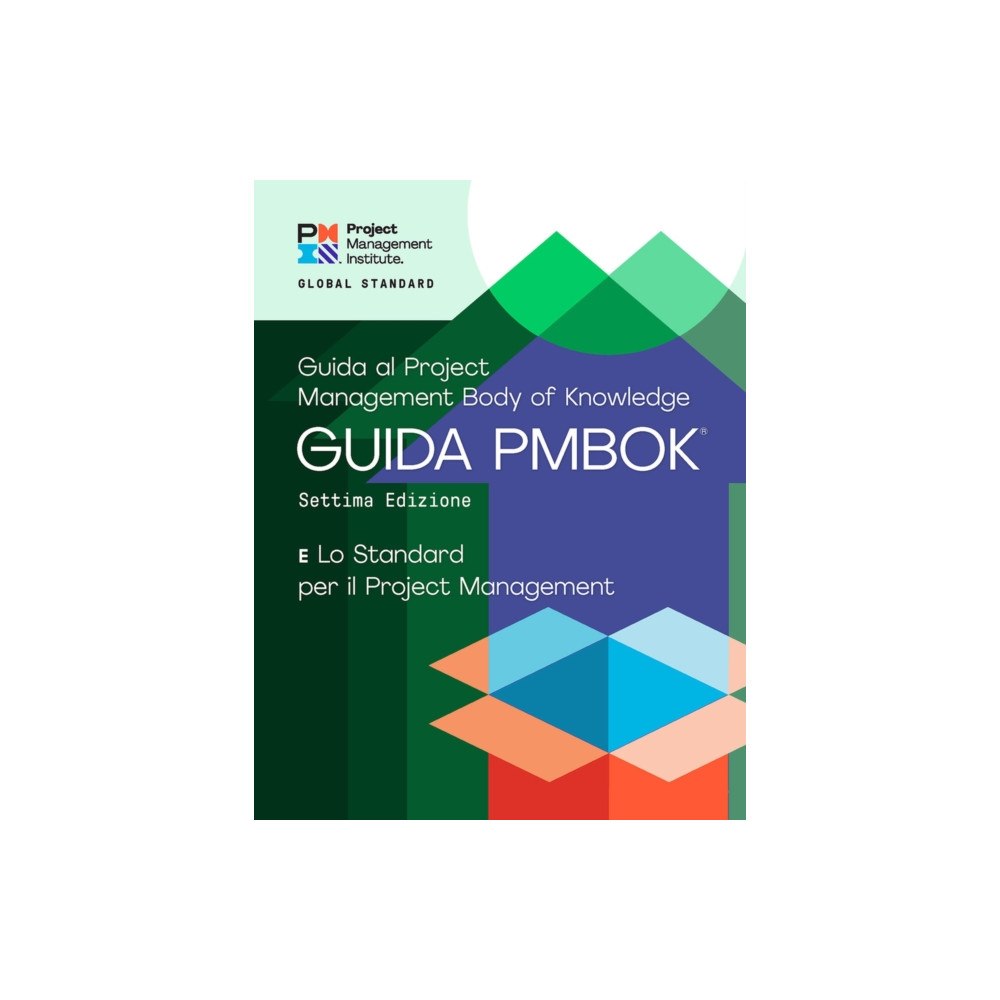 Project Management Institute A Guide to the Project Management Body of Knowledge (PMBOK® Guide) – Seventh Edition and The Standard for Project Manage...