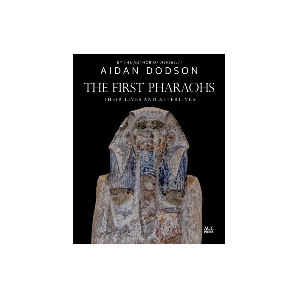 American University in Cairo Press The First Pharaohs (inbunden, eng)