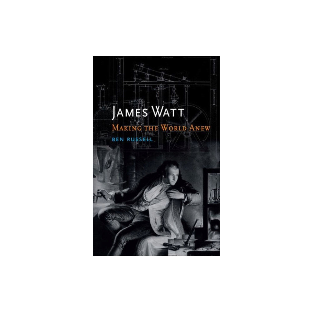 Reaktion Books James Watt – Making the World Anew (inbunden, eng)