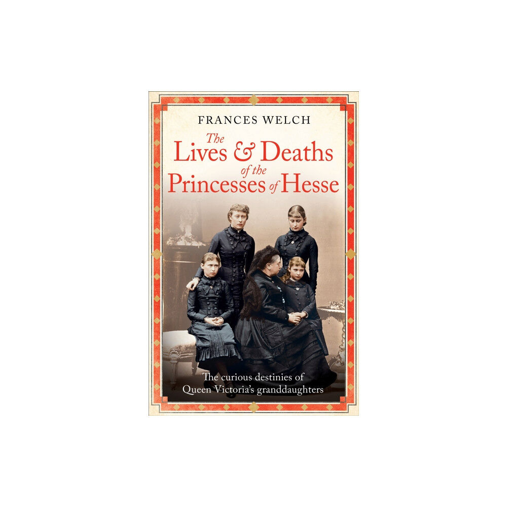 Octopus publishing group The Lives and Deaths of the Princesses of Hesse (inbunden, eng)