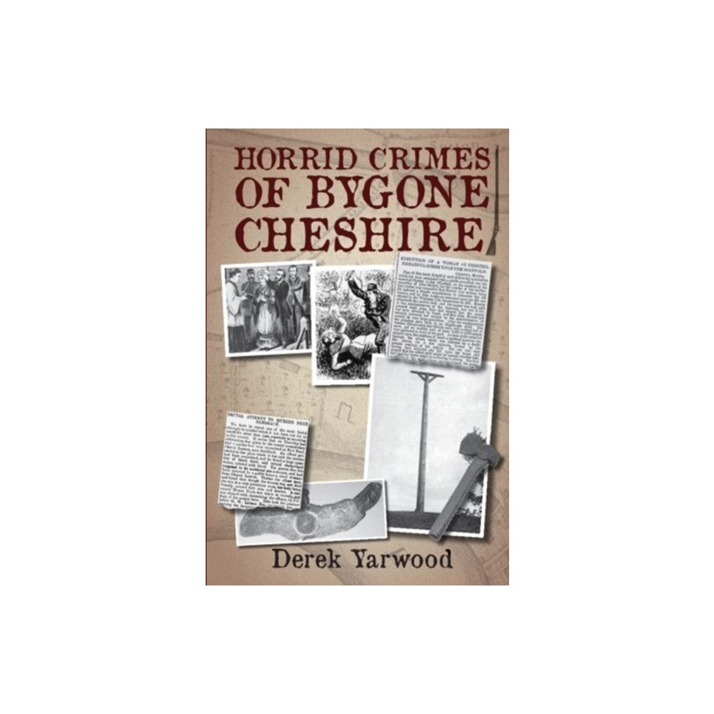 DB Publishing Horrid Crimes of Bygone Cheshire (häftad, eng)