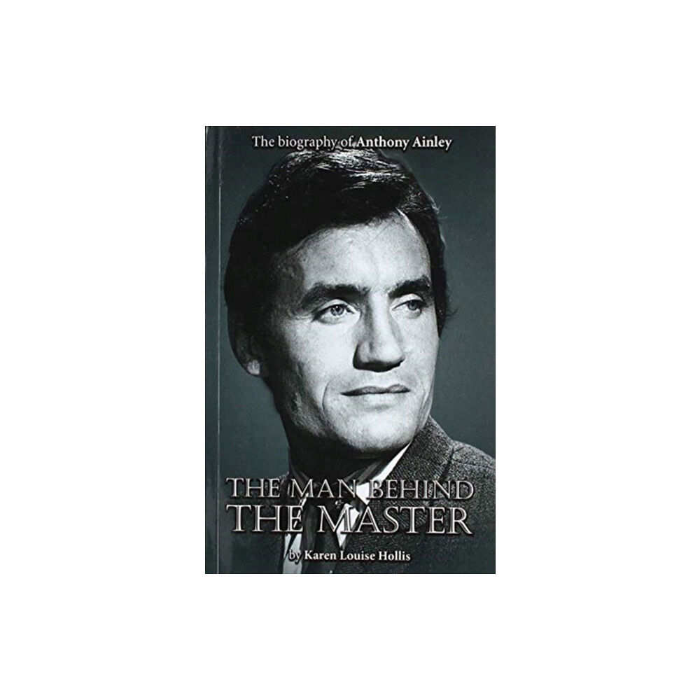 Fantom Films Limited Anthony Ainley - The Man Behind the Master (häftad, eng)