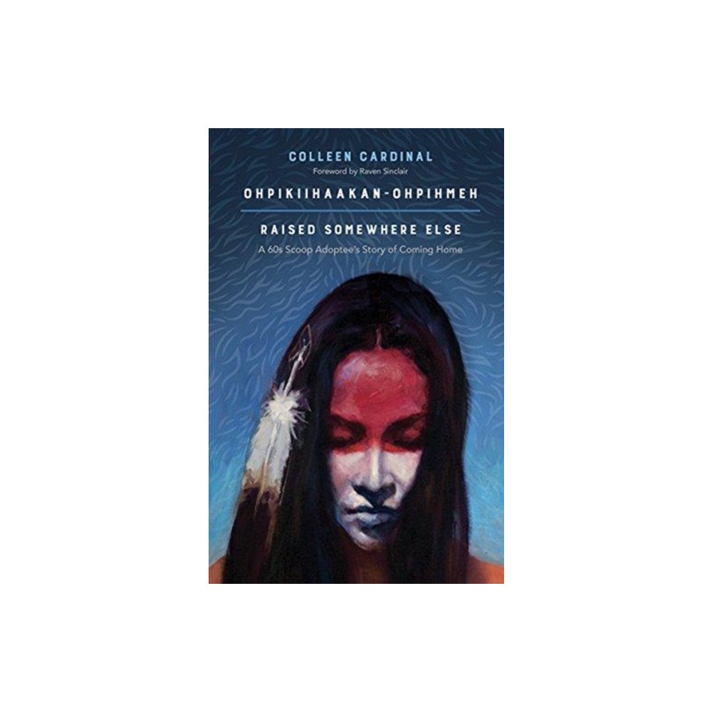 Fernwood Publishing Co Ltd Ohpikiihaakan-ohpihmeh (Raised somewhere else) (häftad, eng)