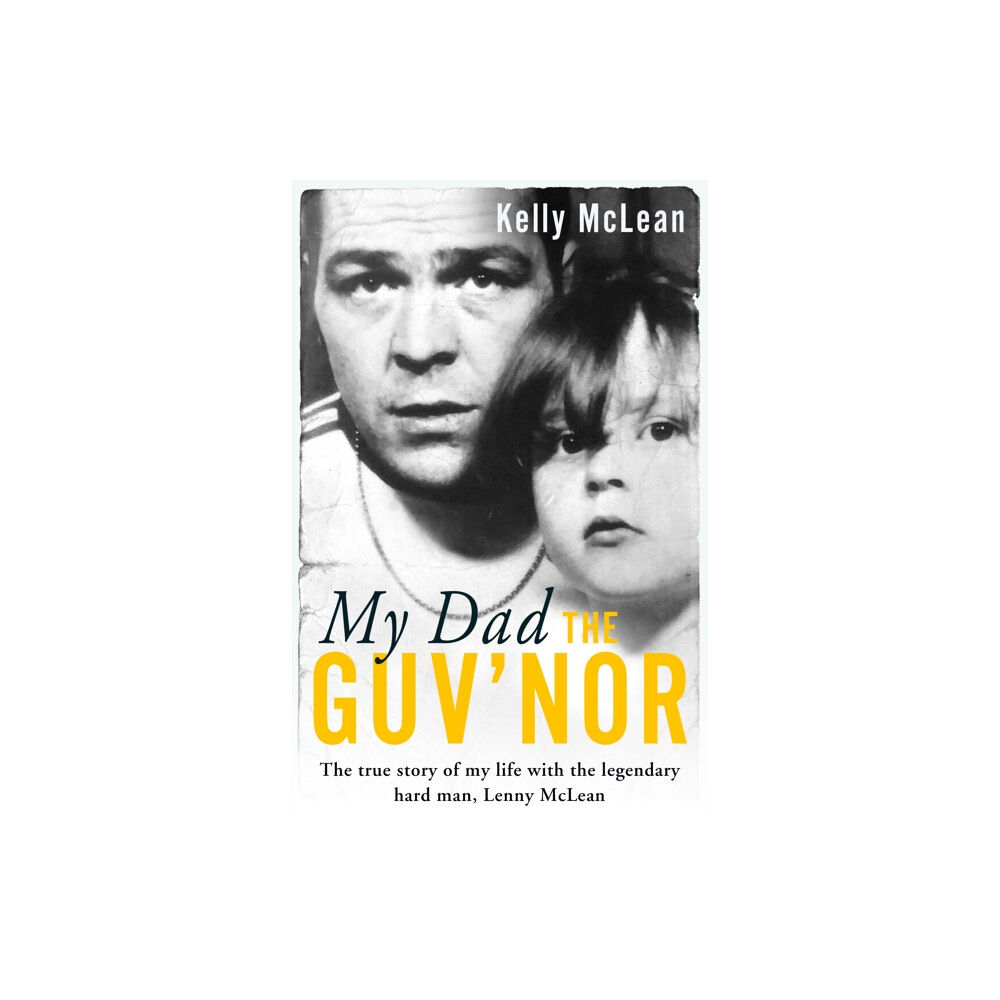 John Blake Publishing Ltd My Dad, The Guv'nor - The True Story of My Life with the Legendary Hard Man, Lenny McLean (häftad, eng)