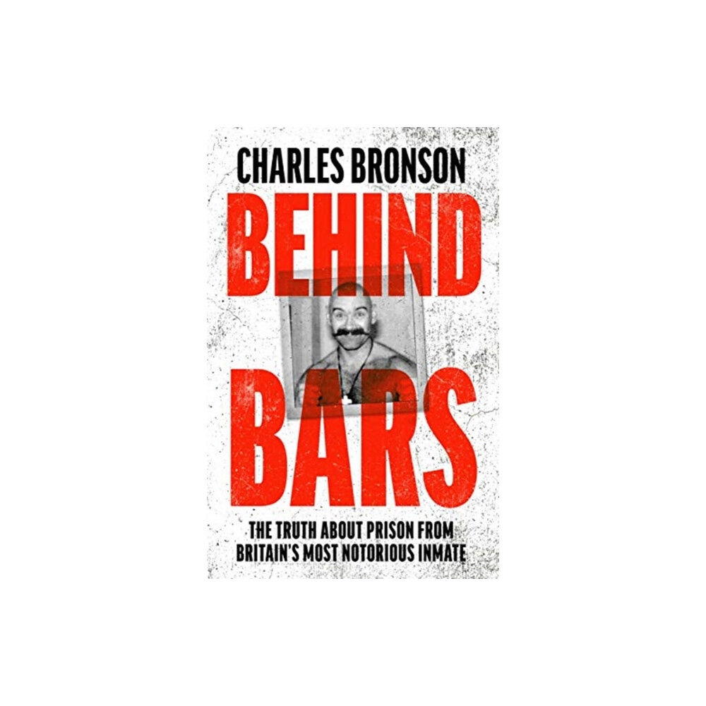 John Blake Publishing Ltd Behind Bars – Britain's Most Notorious Prisoner Reveals What Life is Like Inside (häftad, eng)