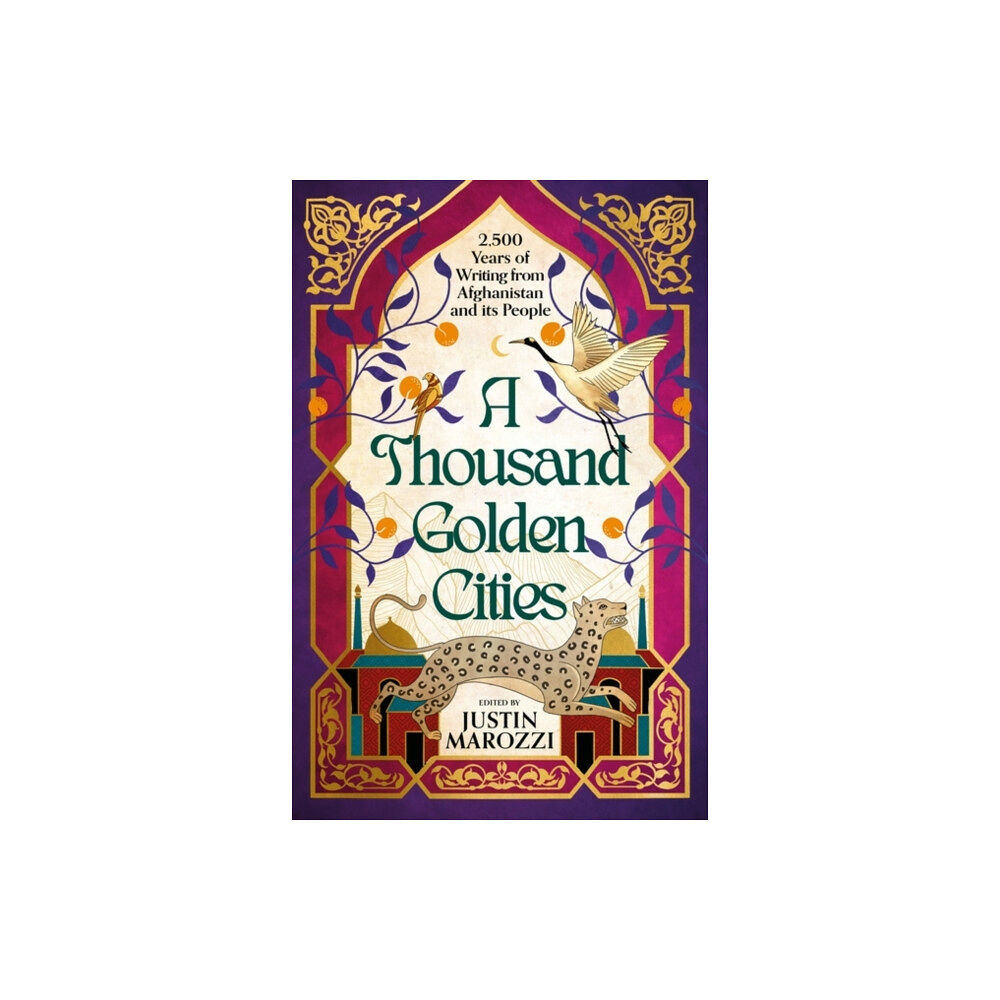 Bloomsbury Publishing PLC A Thousand Golden Cities: 2,500 Years of Writing from Afghanistan and its People (inbunden, eng)