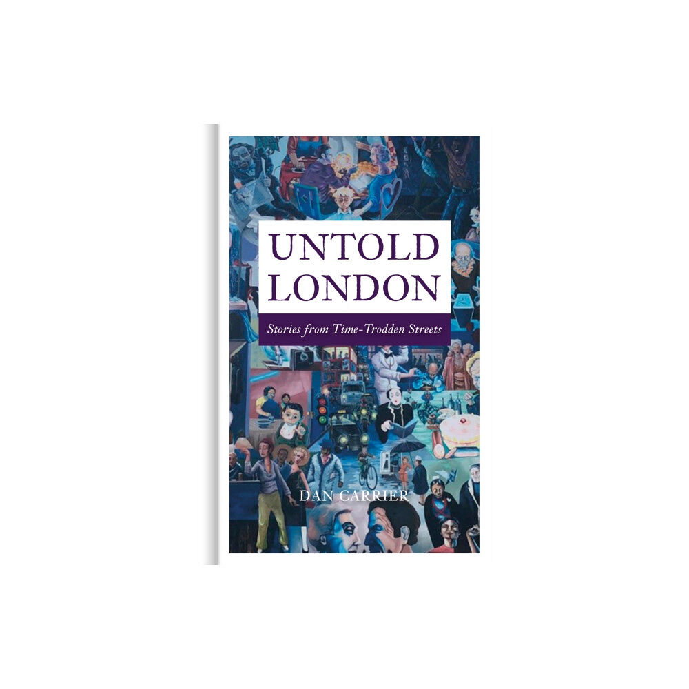 The History Press Ltd Untold London (inbunden, eng)
