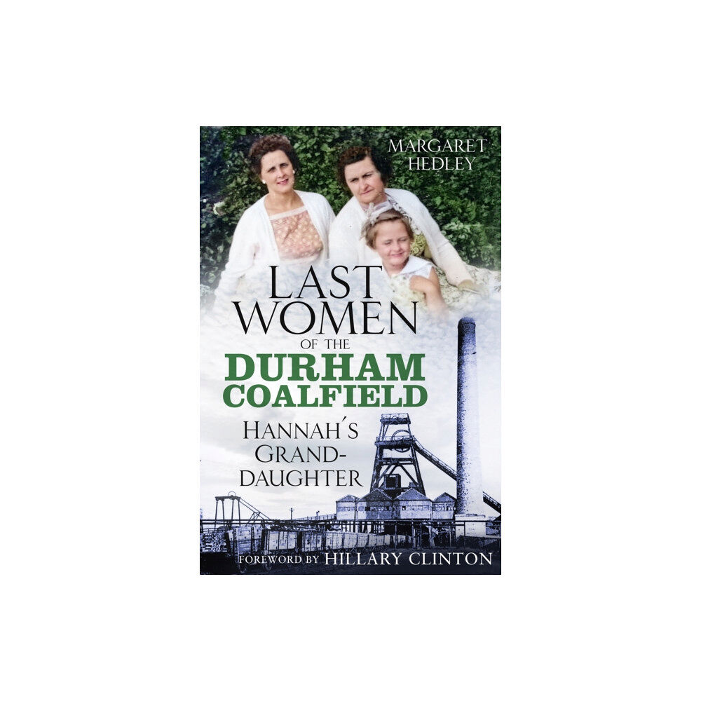 The History Press Ltd The Last Women of the Durham Coalfield (häftad, eng)