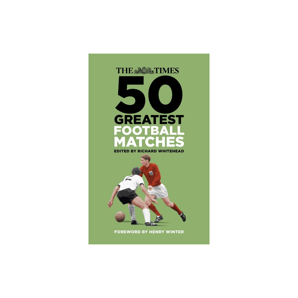 The History Press Ltd The Times 50 Greatest Football Matches (häftad, eng)