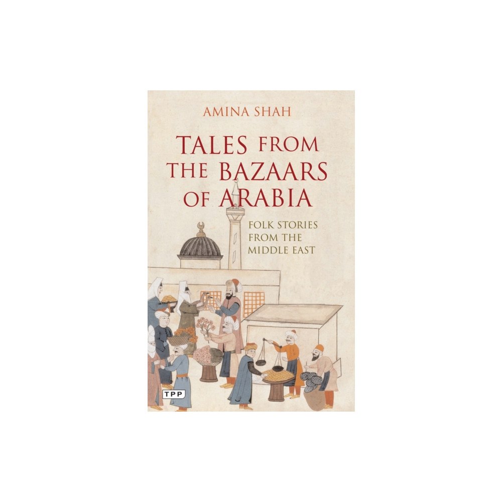Bloomsbury Publishing PLC Tales from the Bazaars of Arabia (häftad, eng)
