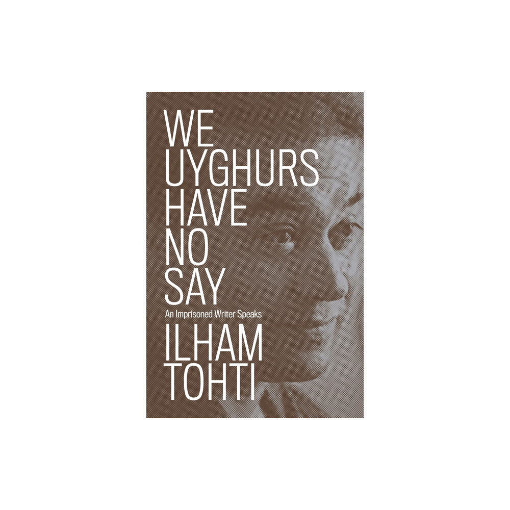 Verso Books We Uyghurs Have No Say (häftad, eng)