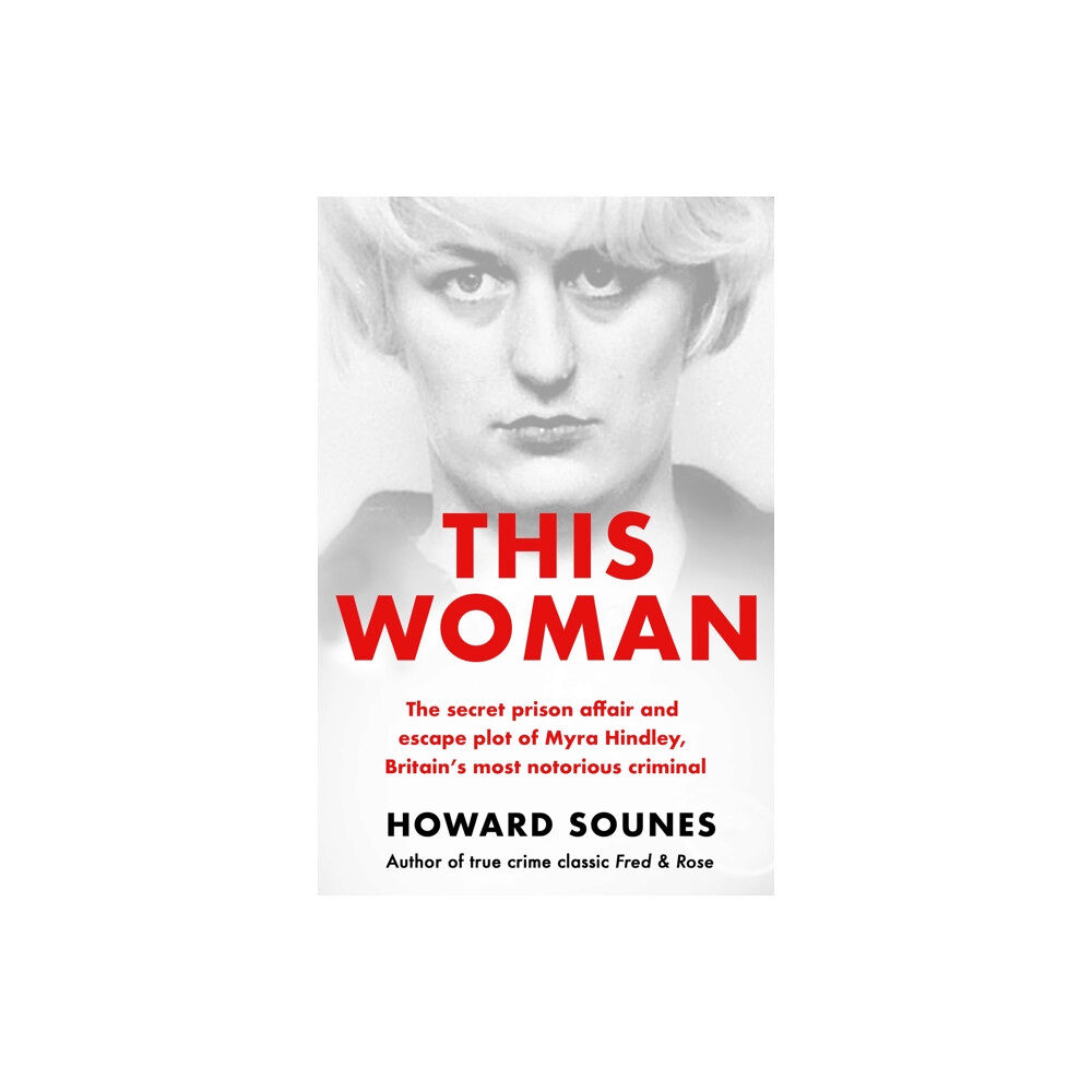 Orion Publishing Co This Woman: The secret prison affair and escape plot of Myra Hindley, Britain’s most notorious criminal (häftad, eng)