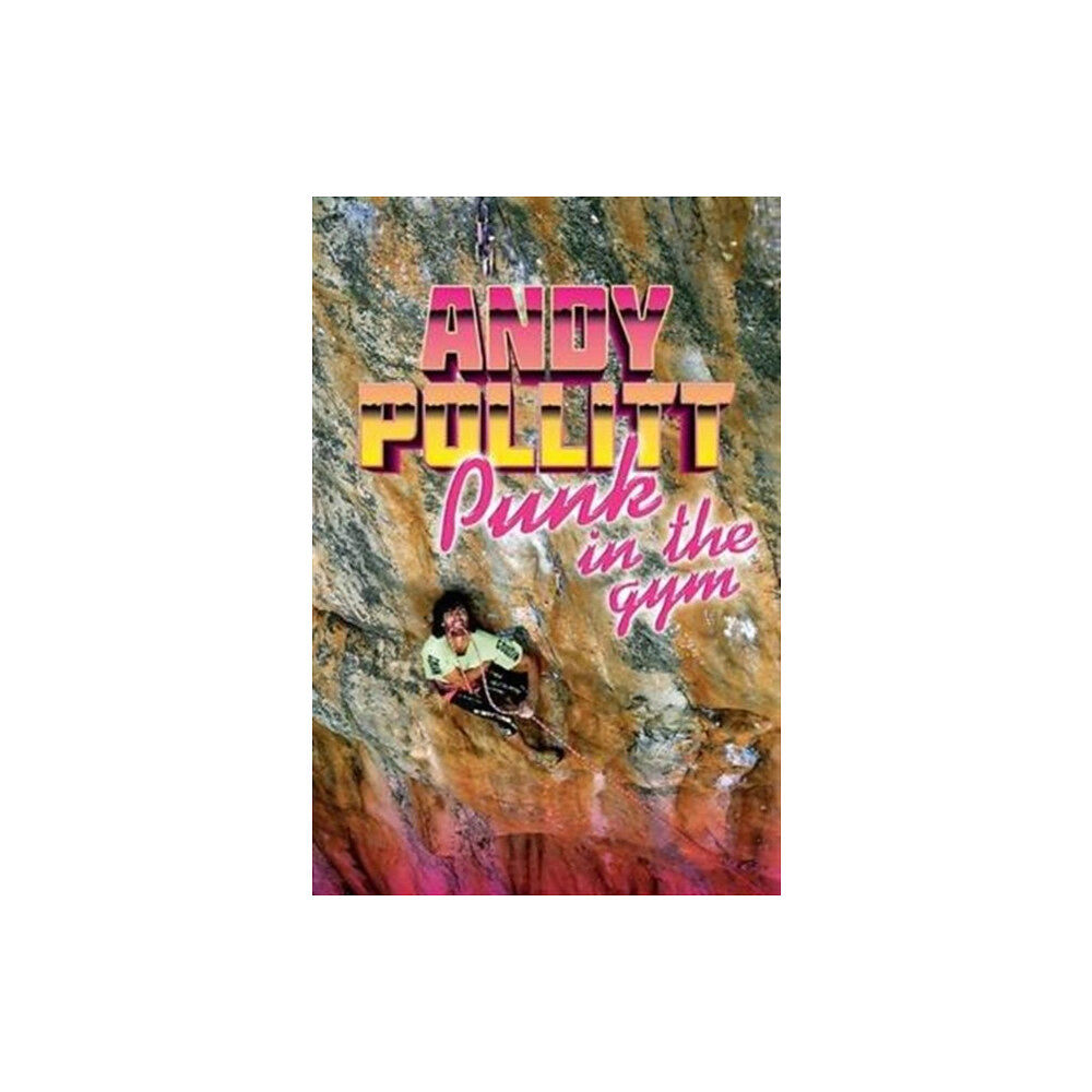 Vertebrate Publishing Ltd Punk in the gym (inbunden, eng)