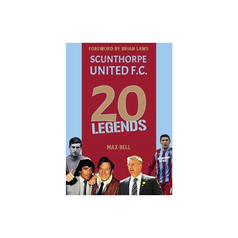 Vertical Editions 20 Legends: Scunthorpe United (inbunden, eng)