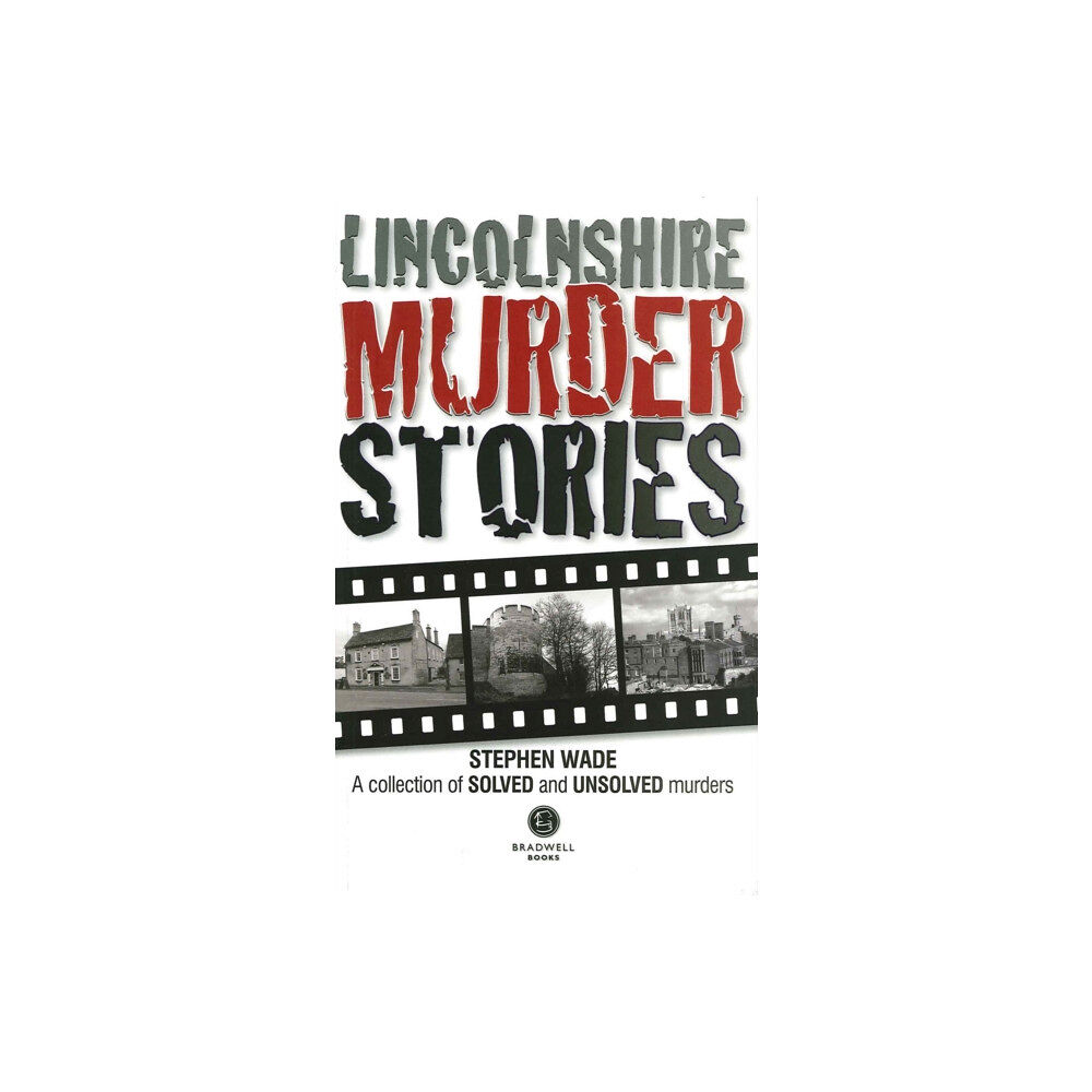 Bradwell Books Lincolnshire Murder Stories (häftad, eng)