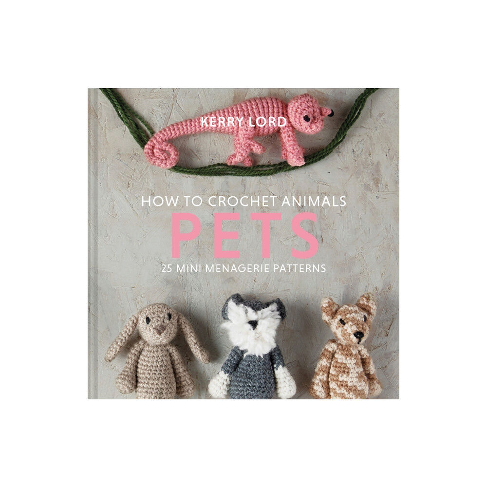 HarperCollins Publishers How to Crochet Animals: Pets (inbunden, eng)