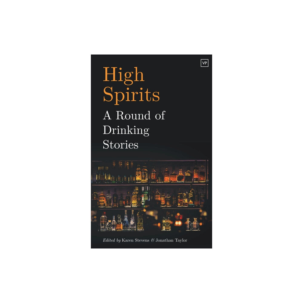 Valley Press High Spirits: A Round of Drinking Stories (inbunden, eng)