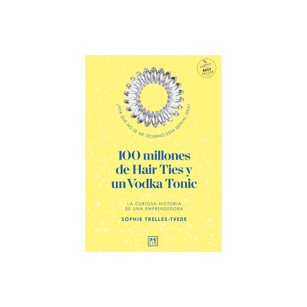 LID Editorial Mexicana, SA de CV 100 millones de Hair Ties y un Vodka Tonic (Latinoamerica y Estados Unidos)